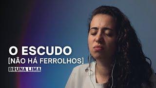 Bruna Lima - O Escudo [Não Há Ferrolhos] | COVER