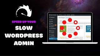 How to fix a Slow WordPress Admin (Dashboard): 17 Tips!