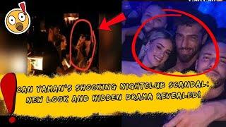 Can Yaman’s Shocking Nightclub Scandal: New Look and Hidden Drama Revealed!