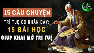 15 Câu Chuyện 15 Bài Học Xử Thế Cổ Nhân Dạy Giúp Mở Rộng Trí Tuệ Gấp Chục Lần | Triết Lý Sống Khôn