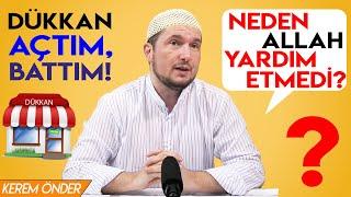 I opened a shop, then went bankrupt! Why didn't Allah help? / Kerem Önder