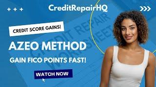 The AZEO FICO Scoring Method: CreditRepairHQ - FAST QUICK CREDIT SCORE IMPROVEMENT!