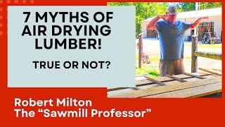 Which Sawmill Lumber Air Drying Myths Will Be Debunked?!!