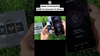 Noise Smartwatch How To Connect To Phone #shorts #shortsfeed