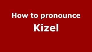 How to pronounce Kizel (Russian/Russia)  - PronounceNames.com