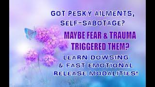 Clear Emotional pain FAST or Learn to Dowse via this Channel!
