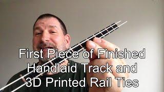 My First Piece Of Handlaid Straight Track With  3D Printed Rail Ties Running Trains & Everything!
