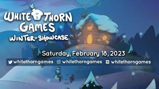 Whitethorn Games 2023 Winter Showcase