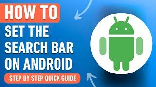 How to set the Search Bar on Android [2024] Easy Tutorial