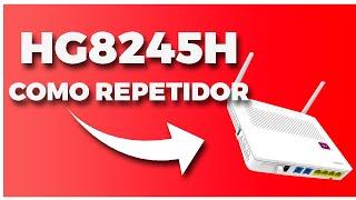  [ CONFIGURAR módem Huawei HG8245H como REPETIDOR 2024 ]  TUTORIAL