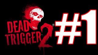 Dead trigger 2 - зомби шутер. #1