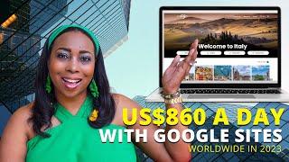 Make US$860 A Day From Google Sites, Make Money Online Worldwide 2023