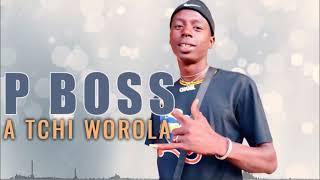 P Boss - A Tchi Worola ( Son Officiel 2023 )