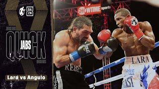 Quick Jabs | Erislandy Lara vs Alfredo Angulo! What A Battle At The Carson War Grounds!