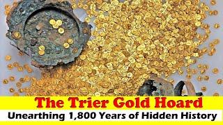 The Trier Gold Hoard: Unearthing 1,800 Years of Hidden History.