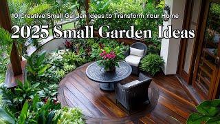 2025 Small Garden Ideas: How to Maximize Your Space with Beautiful Plants