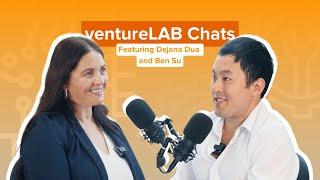 ventureLAB Chats: Episode 9 - Dejana Dua and Ben Su