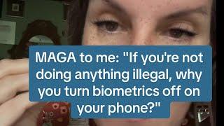 a MAGA asked me why I turn off the biometrics on my phone. Here's my answer.