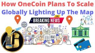 How OneCoin Plans To Scale Globally Lighting Up The Map