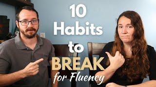 10 Language Learner Habits to BREAK to Reach Fluency