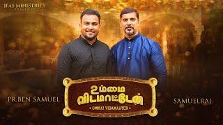 Ummai Vidamaaten | Samuel Raj | Ben Samuel | #tamilchristiansongs