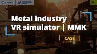 Metal industry | VR simulator for MMK | Varwin Cases