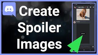 How To Create Spoiler Images On Discord