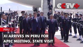 Update: Xi Arrives in Peru for APEC Meeting, State Visit