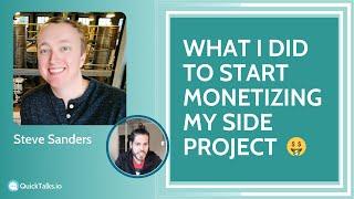 How to monetize your project | Steve Sanders @ QuickTalks