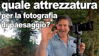 Quale attrezzatura per la fotografia di paesaggio?