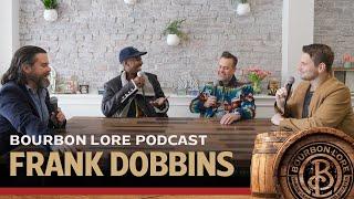 The Bourbon Lore Podcast - with Frank Dobbins