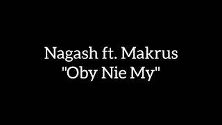 Nagash ft. Makrus - Oby Nie My