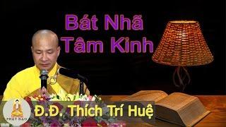 Bát Nhã Tâm Kinh -- Giảng sư Thích Trí Huệ