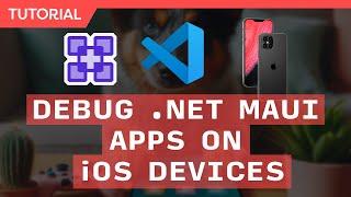 Deploy & Debug .NET MAUI Apps to iOS Devices in VS Code - Complete Guide