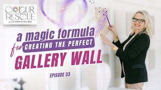 Episode 33; Learn How to Create the Perfect Gallery Wall with This Magic Formula!