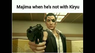 Majima when he's not with Kiryu and when he's with Kiryu