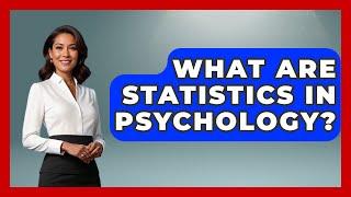 What Are Statistics In Psychology? - The Friendly Statistician