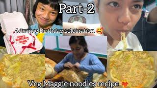 Maggie recipe️‍&( part-2) birthday celebration