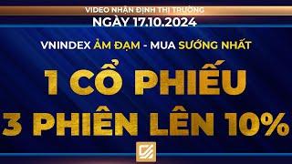 Chứng khoán ngày 17/10/2024: Vnindex ảm đạm - Mua sướng nhất - 1 cổ phiếu 3 phiên lên 10%