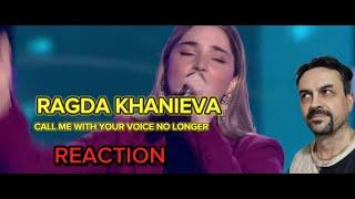 Ragda Khanieva - Call me with you. Voice no longer children 2023 REACTION