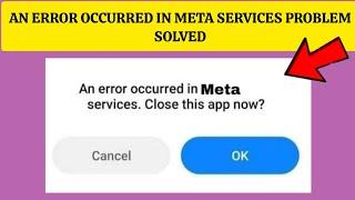 How To Solve "An error occurred in Meta services. Close this app now" Problem|| Rsha26 Solutions