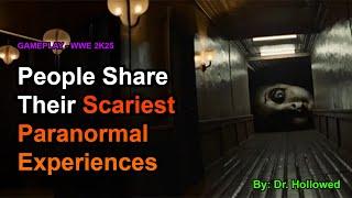 People Share Their Scariest Paranormal Experiences—And They're Absolutely Terrifying!