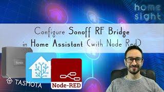 How to Configure Sonoff RF Bridge with Home Assistant using Tasmota and Node Red and MQTT