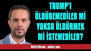 MELİH ALTINOK: TRUMP'I ÖLDÜREMEDİLER Mİ YOKSA ÖLDÜRMEK Mİ İSTEMEDİLER? - SESLİ MAKALE DİNLE