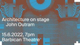 Architecture on Stage: John Outram with Geraint Franklin