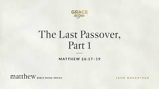 The Last Passover, Part 1 (Matthew 26:17–19) [Audio Only]