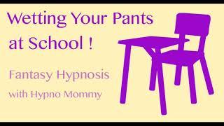 Wetting Your Pants at School - Fantasy Hypnosis