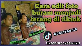 cara edit foto buram menjadi terang di tiktok