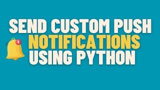 Send Custom Push Notification using Python | win10toast