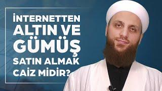 İnternetten Altın Veya Gümüş Satın Almak Caiz Midir? | Ömer Faruk Korkmaz